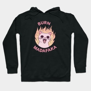 Cat On Fire, Burn Madafaka Hoodie